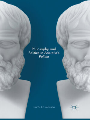 cover image of Philosophy and Politics in Aristotle's Politics